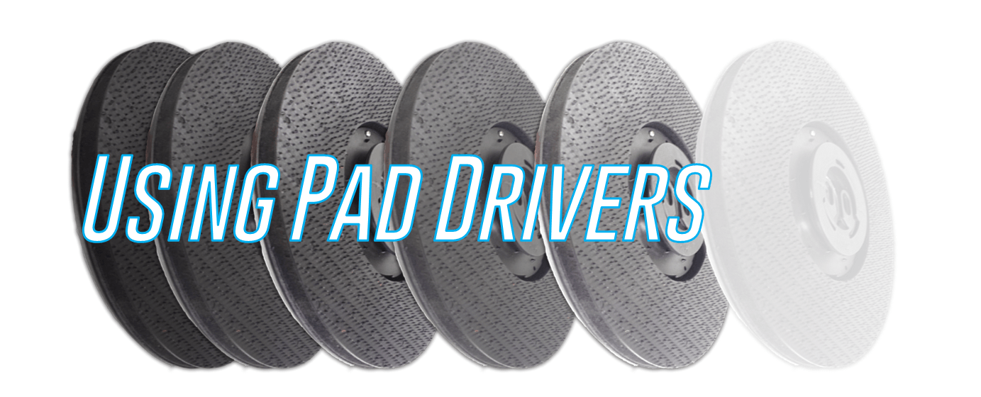 Scrubber pads lined up in a row with text Using Pad Drivers