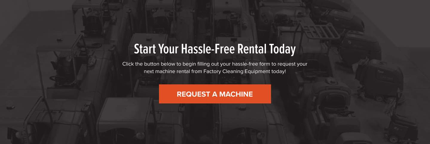 Click here to start your hassle free cleaning machine rental from FCE