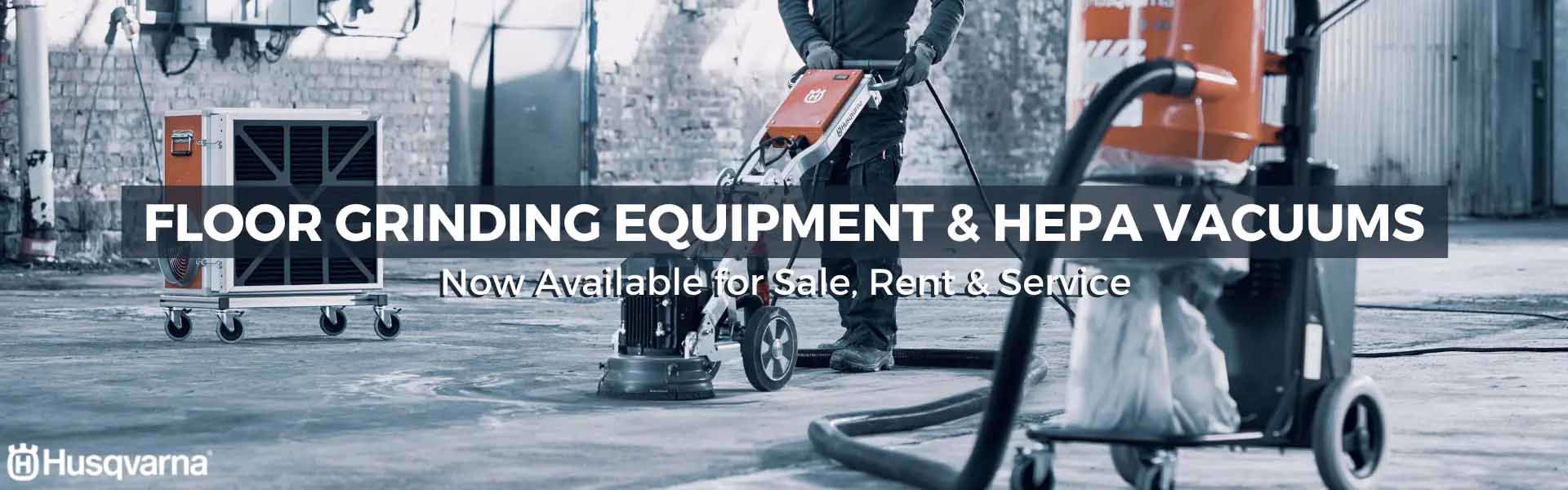 Technician pushing grinder across concrete floor with dust collector and air scrubber. Text reads floor grinding equipment and hepa vacuums now available for sale, rent & service
